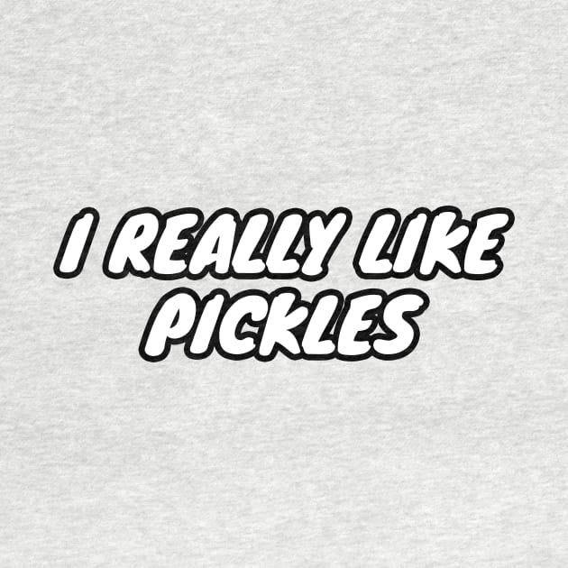 I Really Like Pickles by LunaMay